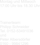 Montag und Mittwoch  17:00 Uhr bis 18.30 Uhr    Trainerteam: Philipp Schneider Tel. 0152-53491036 und Peter Albersdörfer 0160 - 99841296